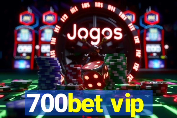 700bet vip